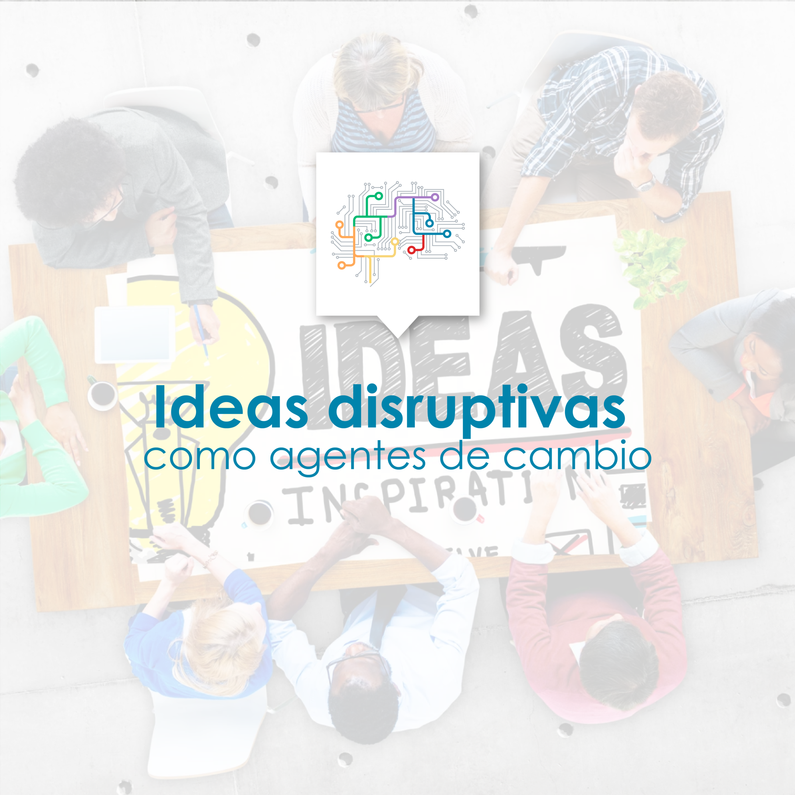 Ideas disruptivas como agentes de cambio