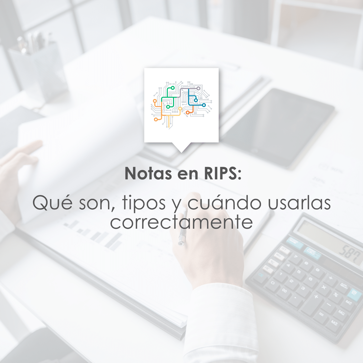 Notas en RIPS: Qué son, tipos y cuándo usarlas correctamente