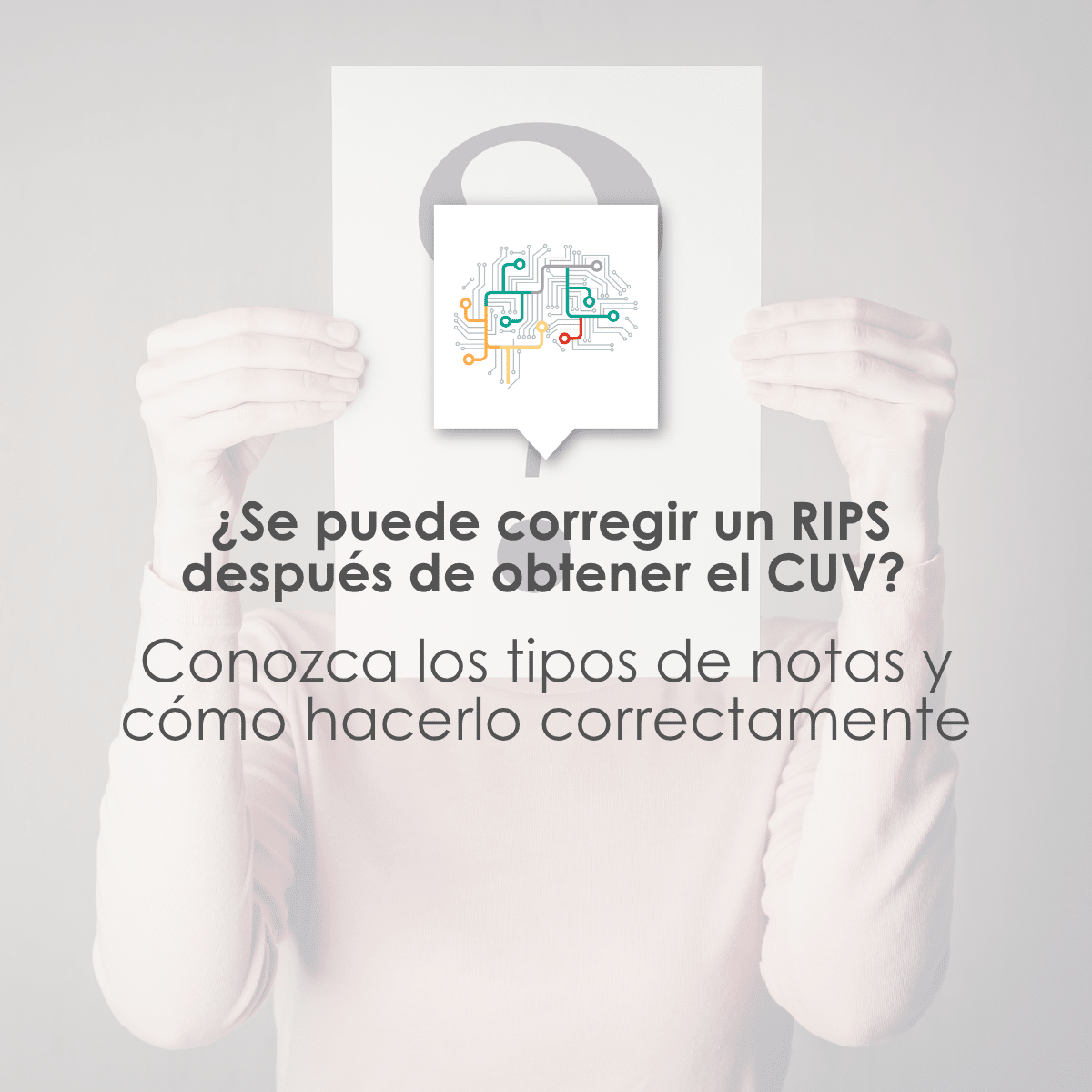 ¿Se puede corregir un RIPS después de obtener el CUV? Conozca los tipos de notas y cómo hacerlo correctamente