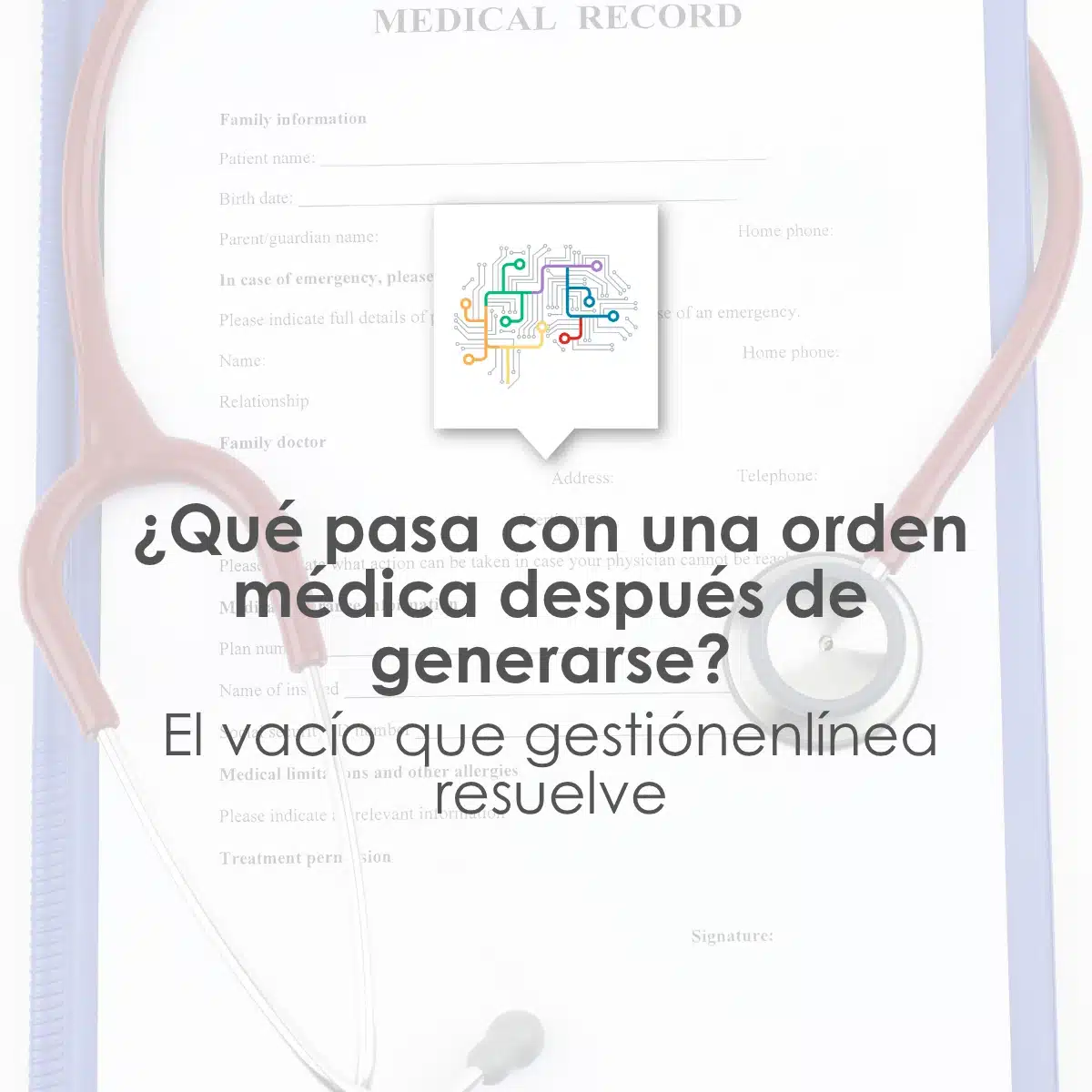 ¿Qué pasa con una orden médica después de generarse? El vacío que gestiónenlínea resuelve
