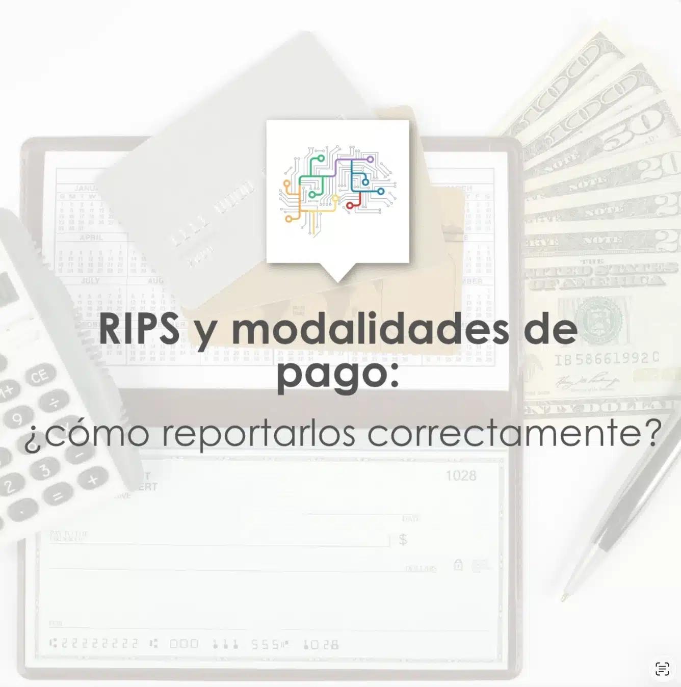 RIPS y modalidades de pago: ¿cómo reportarlos correctamente?